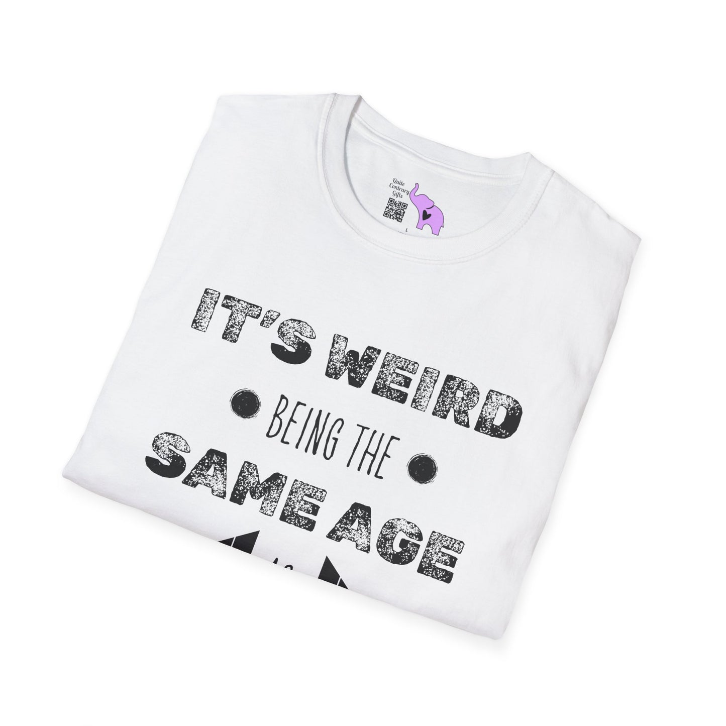 It's Weird Being The Same Age As Old People T-shirt