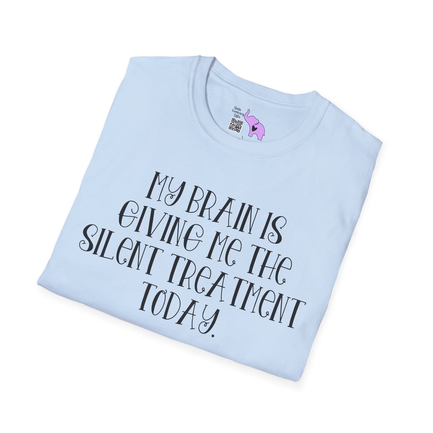 My Brain Is Giving Me The Silent Treatment Today Adult T-shirt