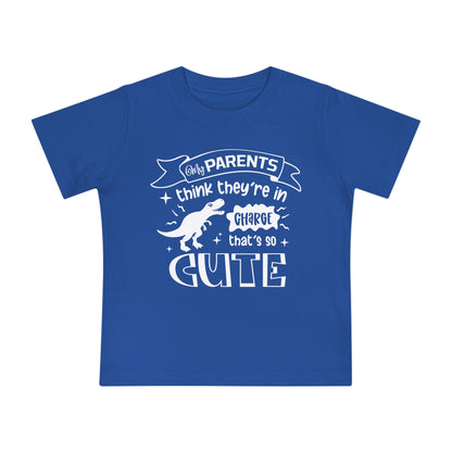 My Parents Think They're In Charge That's So Cute Infant T-Shirt