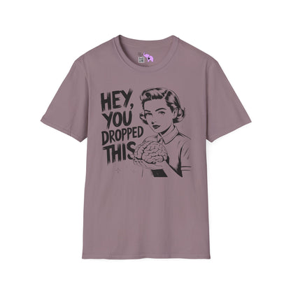 Hey You Dropped This Adult T-shirt