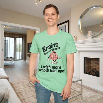Brains Are Awesome I Wish More People Had One Adult T-shirt