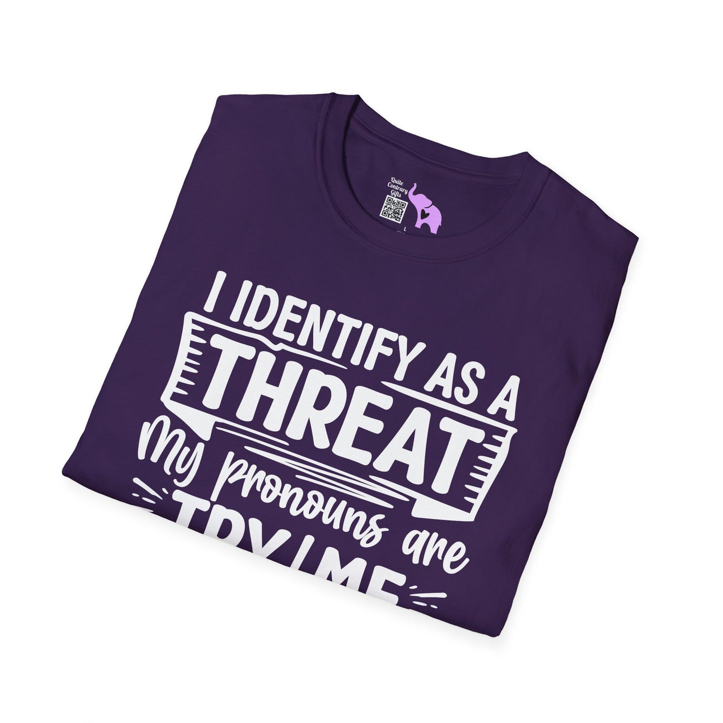 I Identify As A Threat; My Prounouns Are Try/Me Adult T-shirt