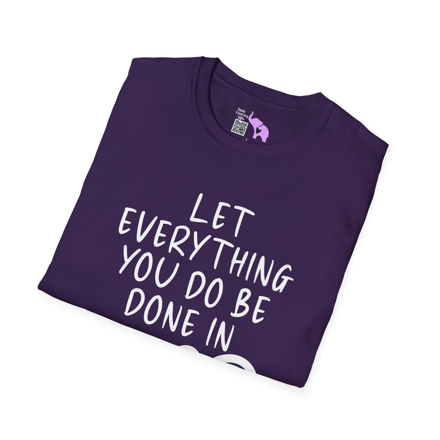 Let Everything You Do Be Done In Love Adult T-shirt