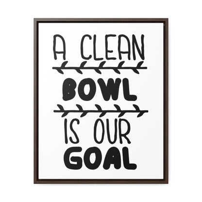 A Clean Bowl Is Our Goal  2 Canvas Wraps, Vertical Frame