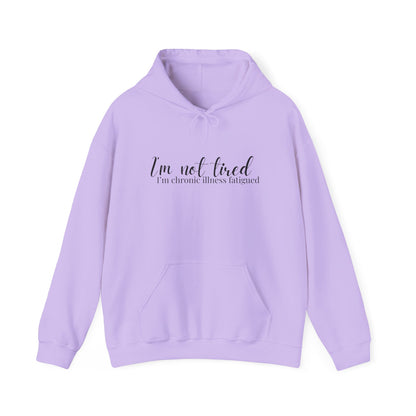 I'm Not Tired I'm Chronic Illness Fatiqued Heavy Blend™ Hooded Sweatshirt