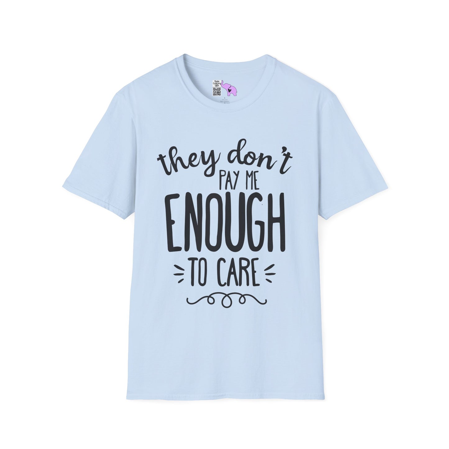 They Don't Pay Me Enough To Care Adult T-shirt