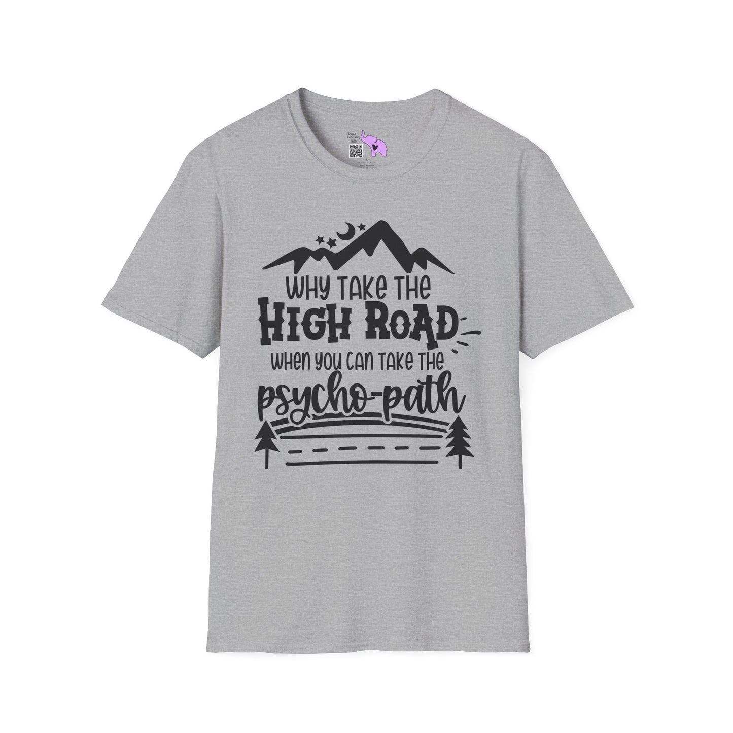 Why Take The High Road When You Can Take The Psycho Path Adult T-shirt