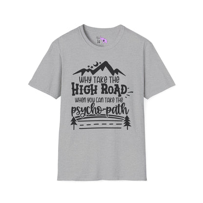 Why Take The High Road When You Can Take The Psycho Path Adult T-shirt