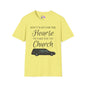 Don't Wait for the Hearse to Take You To Church T-shirt