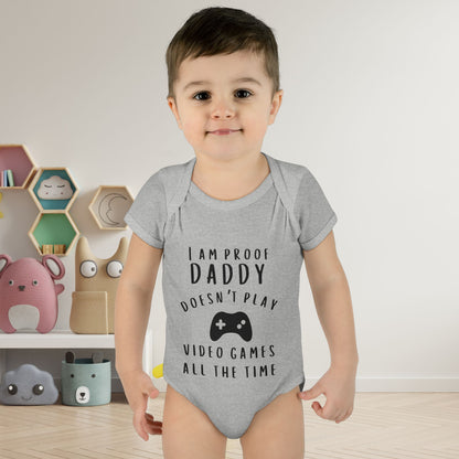 I'm Proof Daddy Doesn't Always Play Video Games Infant Baby Rib Bodysuit
