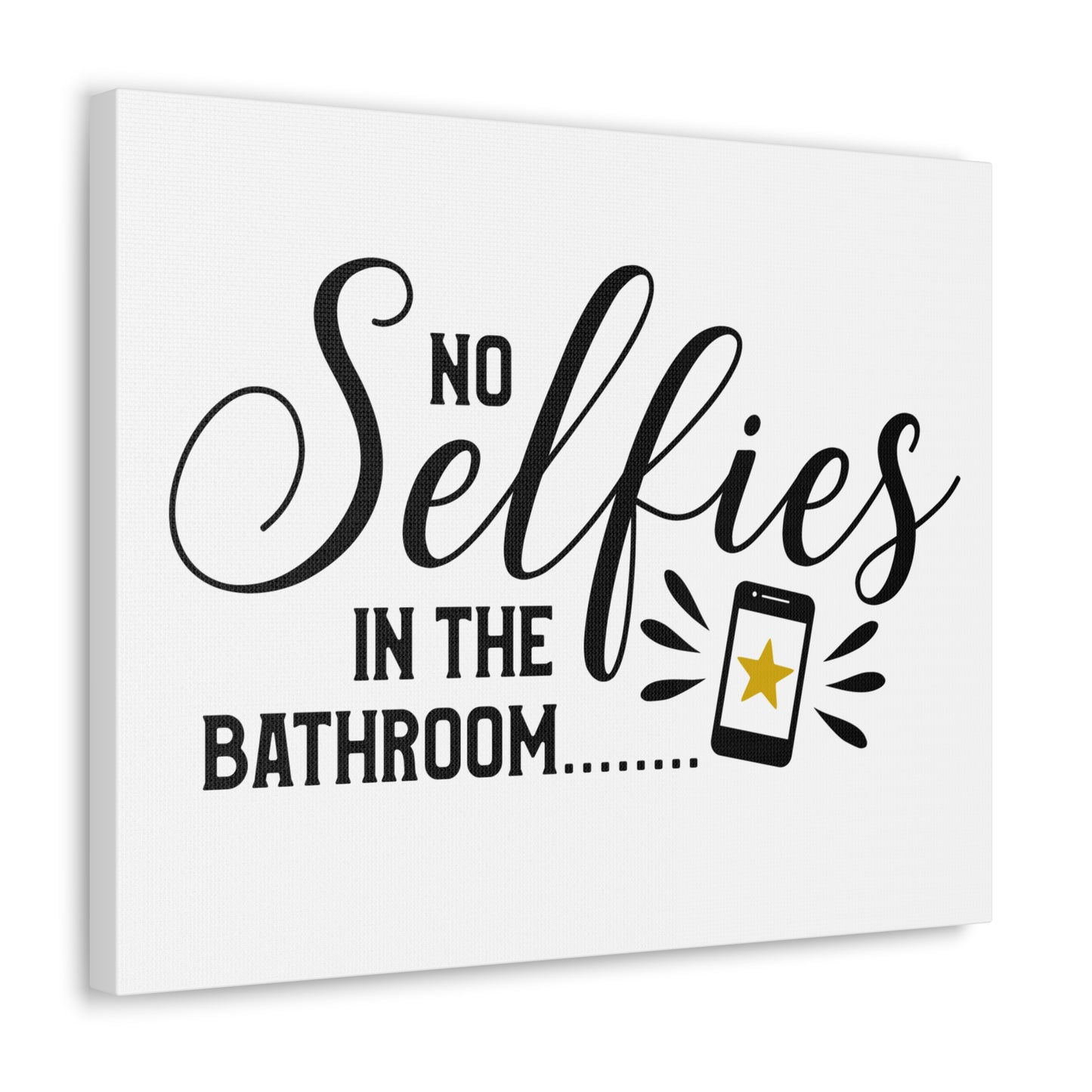 No Selfies In The Bathroom 2 Canvas Horizontal Wraps w/o Frame