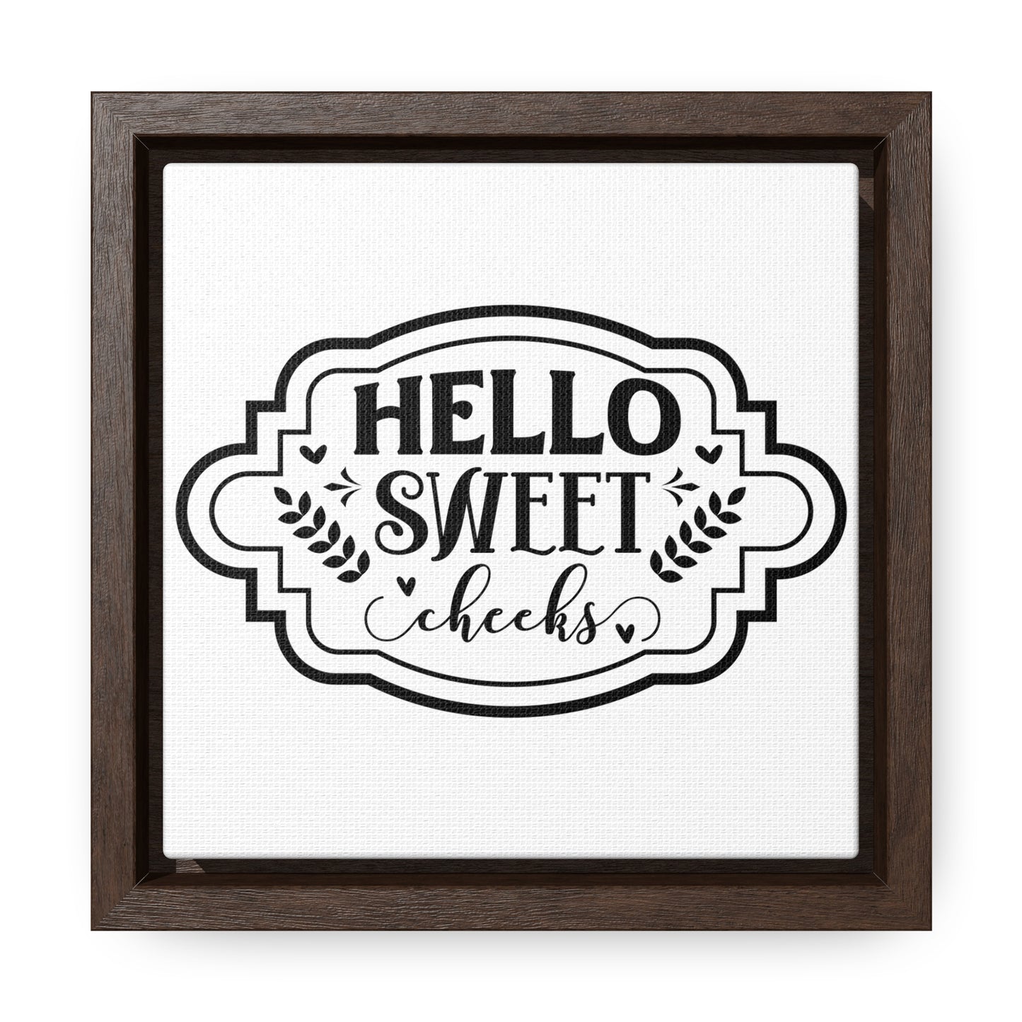 Hello Sweet Cheeks Canvas Wraps, Square Frame