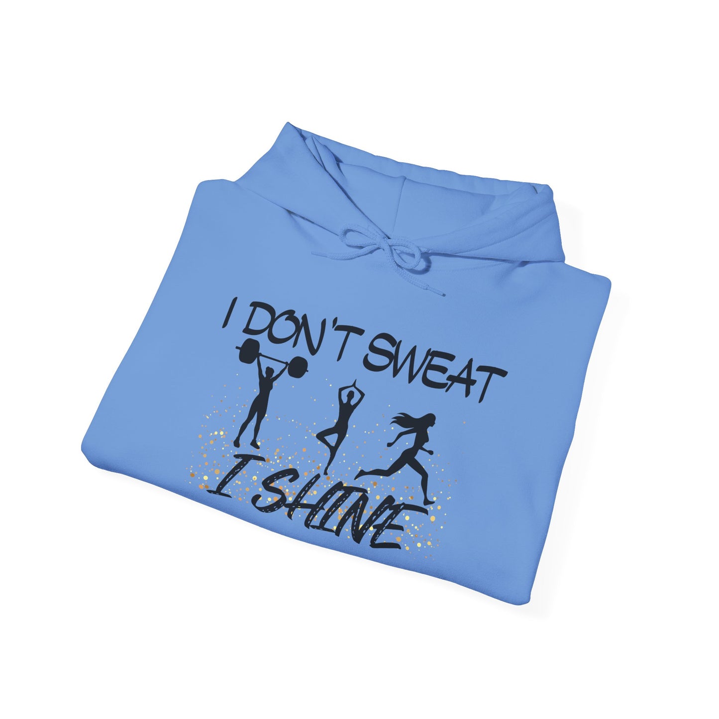 I Don't Sweat I Shine Heavy Blend™ Hooded Sweatshirt