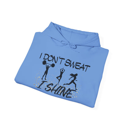 I Don't Sweat I Shine Heavy Blend™ Hooded Sweatshirt