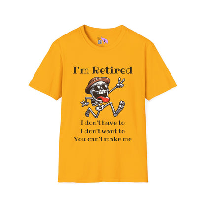 I'm Retired I Don't Have To I Don't Want To You Can't Make Me Adult T-shirt