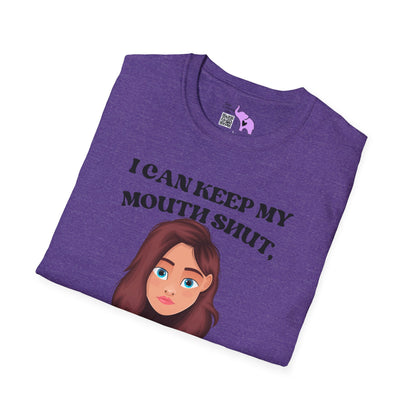 I Can Keep My Mouth Shut, But You Can Read The Subtitles On My Face T-shirt