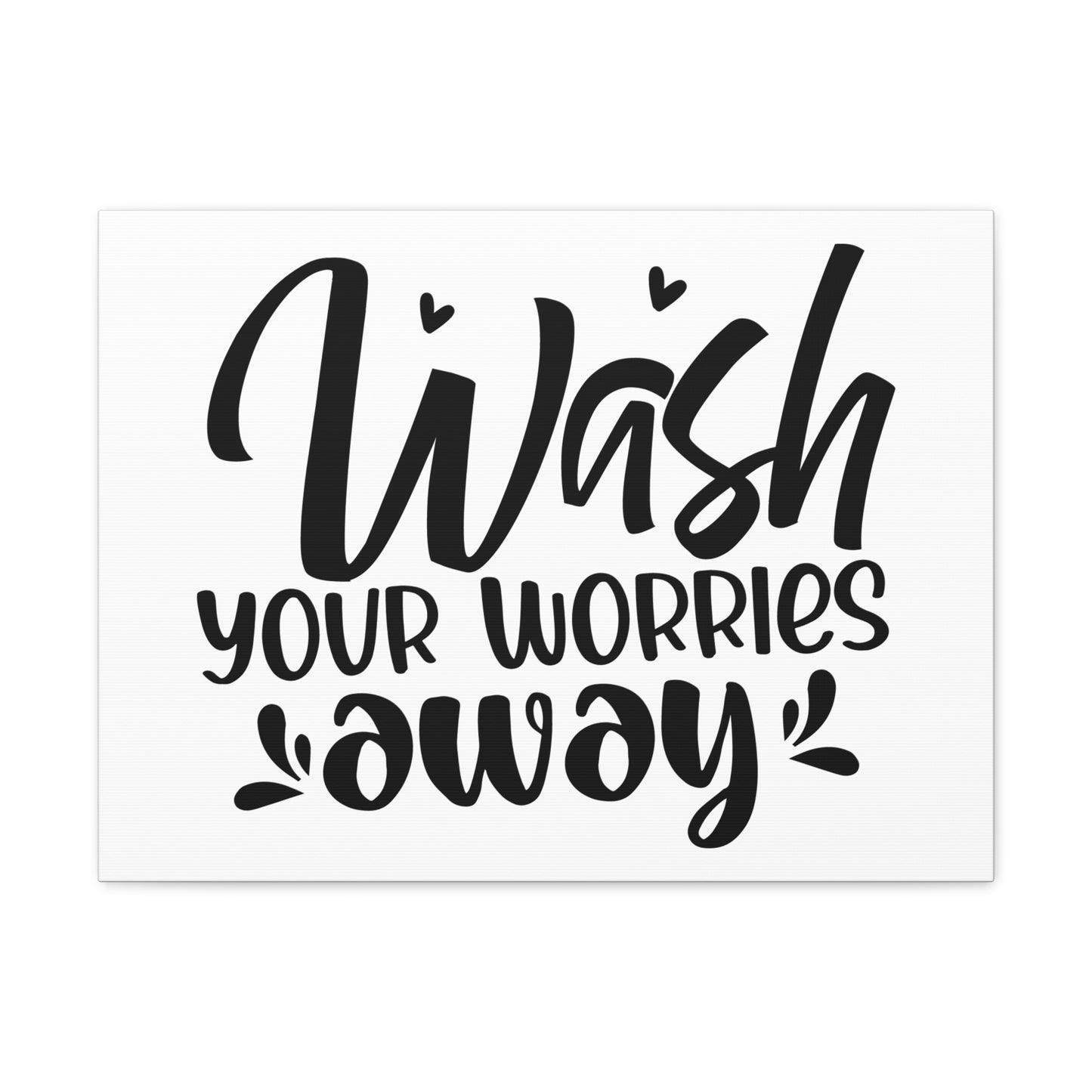 Wash Your Worries Away Canvas Horizontal Wraps w/o Frame