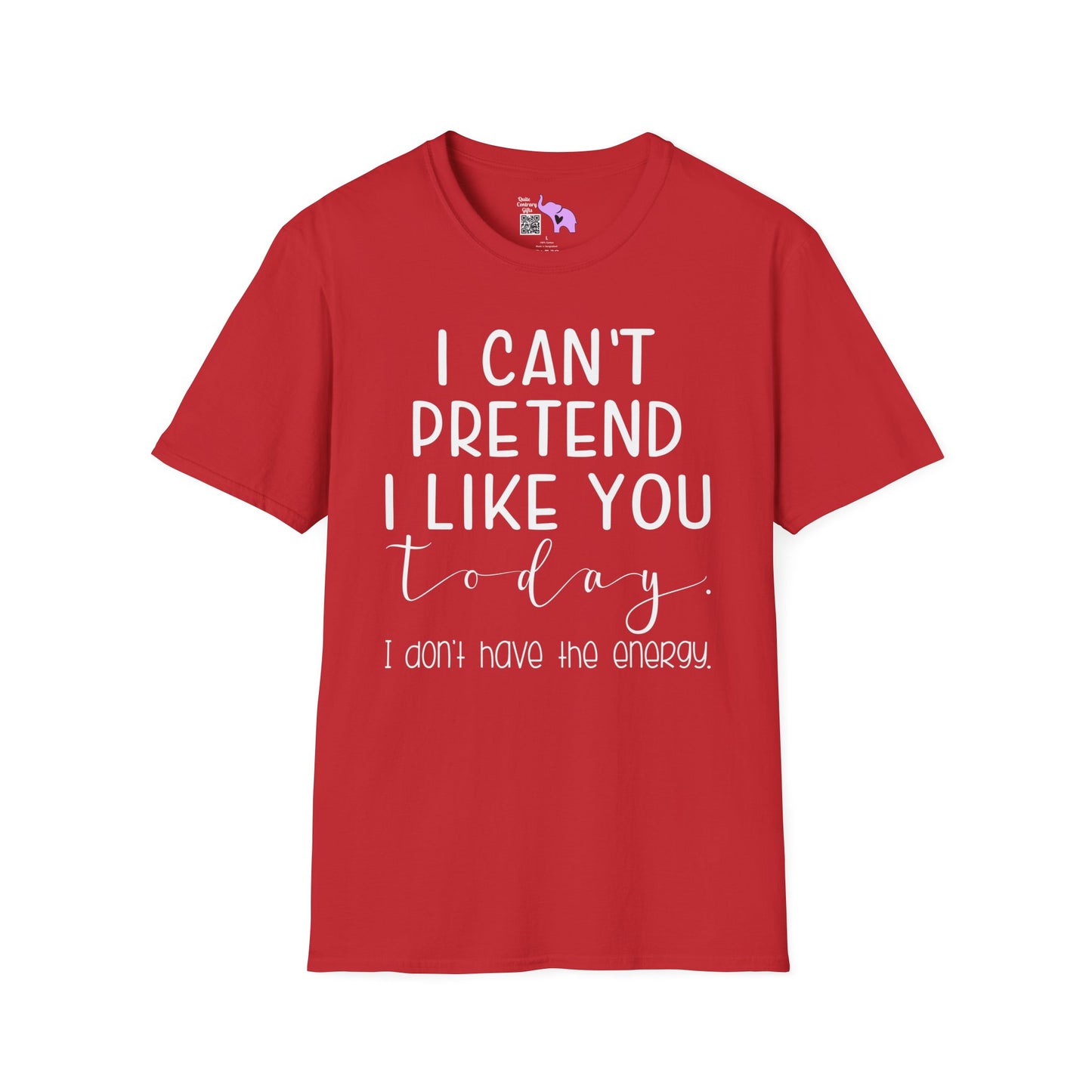 I Can't Pretend To Like You Today I Don't Have The Energy Adult T-shirt