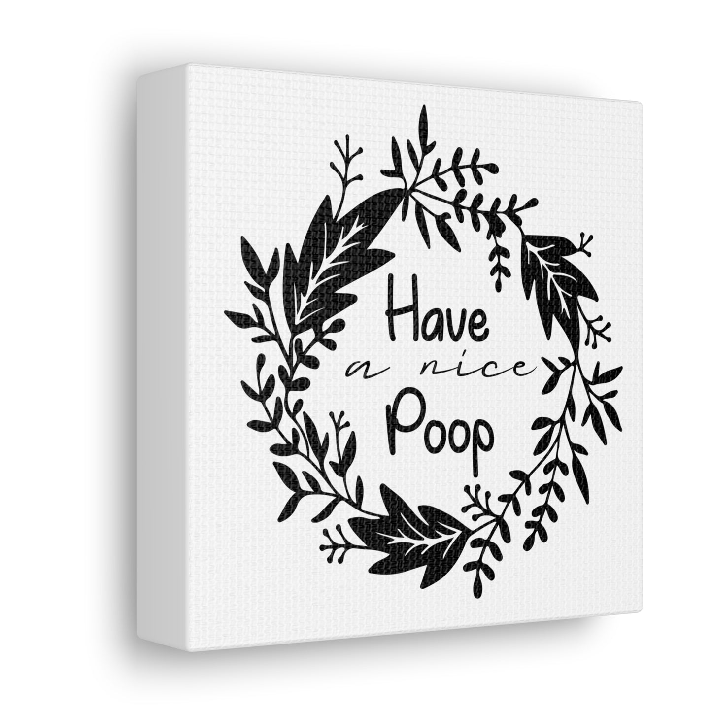 Have A Nice Poop Canvas Square Wraps w/o Frame