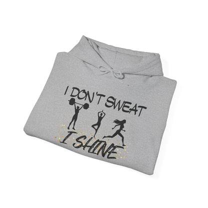 I Don't Sweat I Shine Heavy Blend™ Hooded Sweatshirt