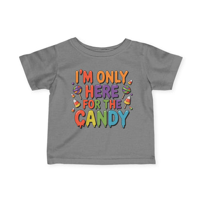 I'm Only Here For The Candy Infant Soft T-Shirt