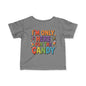 I'm Only Here For The Candy Infant Soft T-Shirt