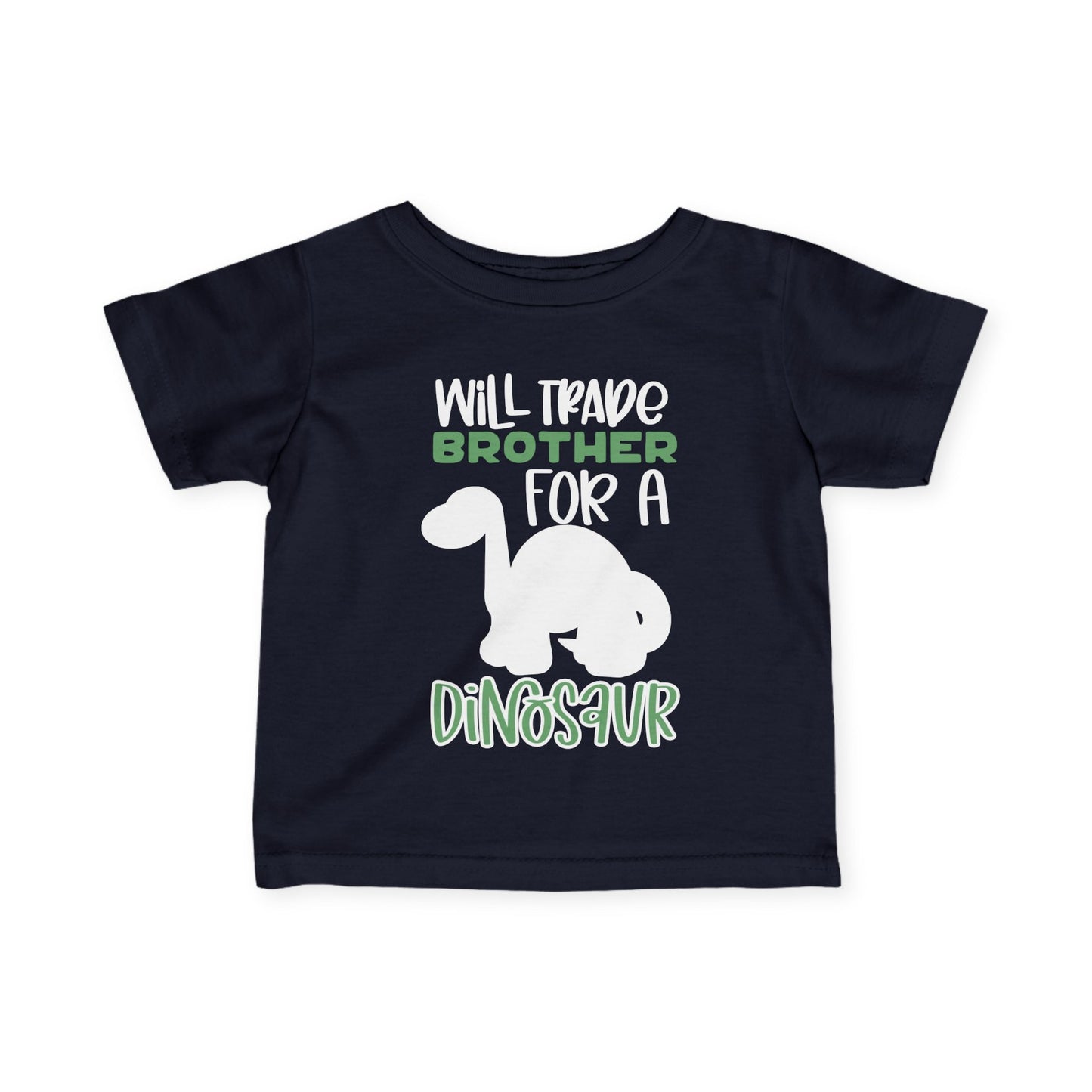Will Trade Brother For A Dinosaur Infant T-Shirt