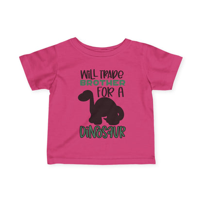 Will Trade Brother For A Dinosaur Infant T-Shirt
