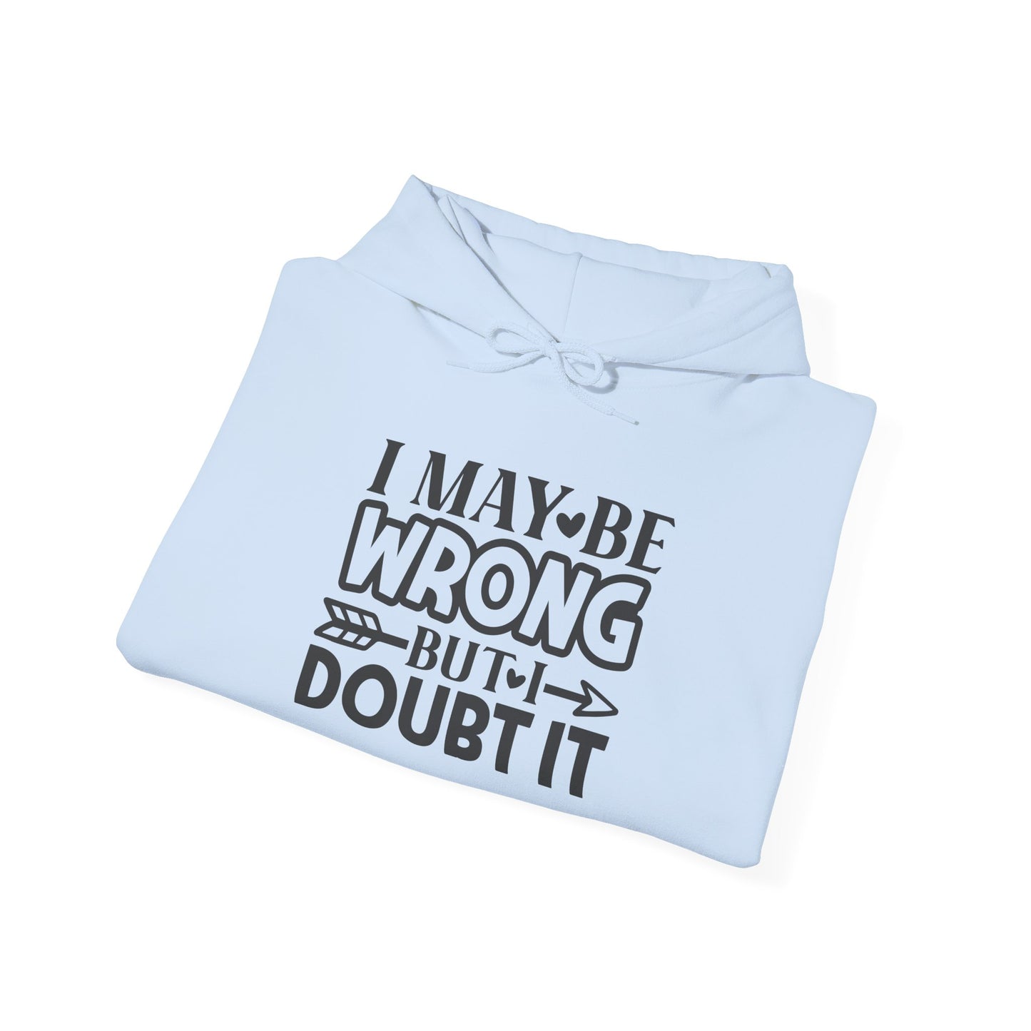 I May Be Wrong But I Doubt It Heavy Blend™ Hooded Sweatshirt