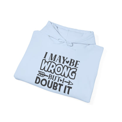 I May Be Wrong But I Doubt It Heavy Blend™ Hooded Sweatshirt