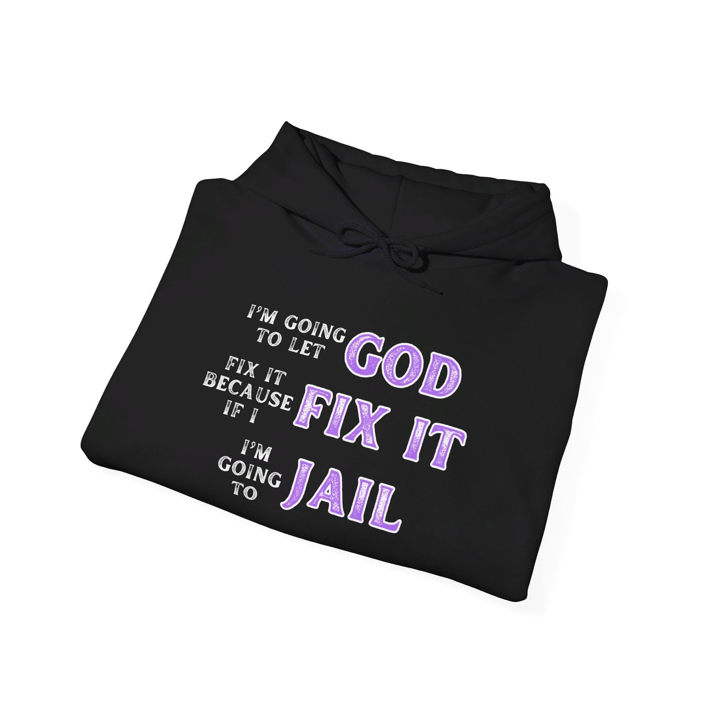 I'm Going To Let God Fix It... Heavy Blend™ Hooded Sweatshirt