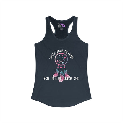 Chase Your Dreams, You Might Catch One Women's Ideal Racerback Tank