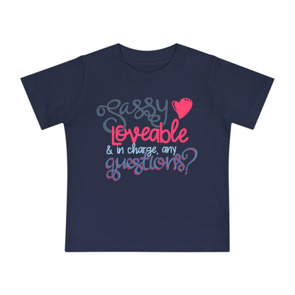 Sassy, Loveable, & In Charge Any Questions? Infant T-Shirt
