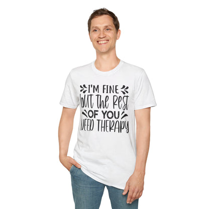 I'm Fine But The Rest Of You Need Therapy T-shirt