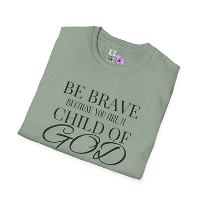 Be Brave Because You Are A Child of God Adult T-shirt