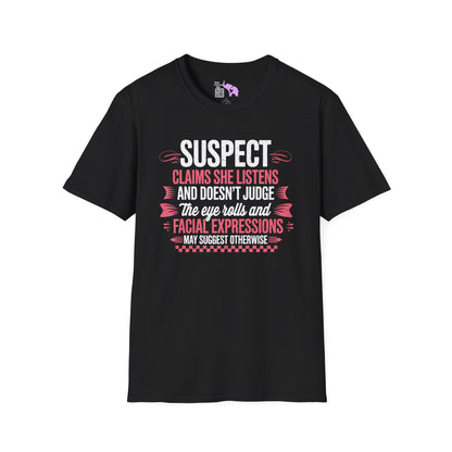 Suspect Claims She Listens & Doesn't Judge Adult T-shirt