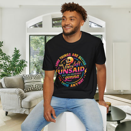 Some Things Are Better Left Unsaid But I'm Probably Gonna Say Them Anyway Adult T-shirt