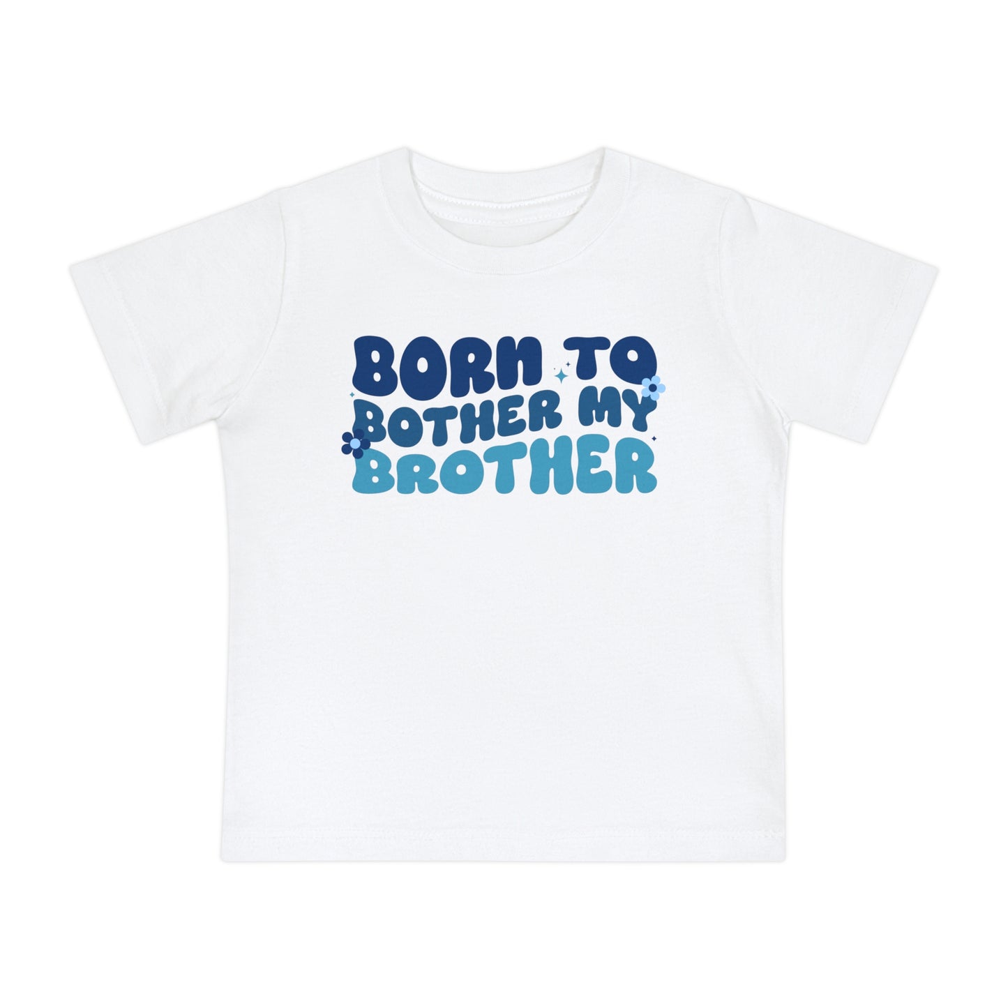 Born to Bother My Brother Infant T-Shirt