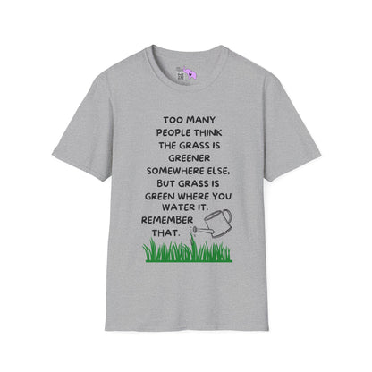 Grass is Greener Where You Water It Adult T-shirt