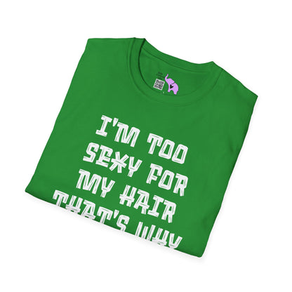 I'm Too Sexy For My Hair That's Why It's Not There Adult T-shirt