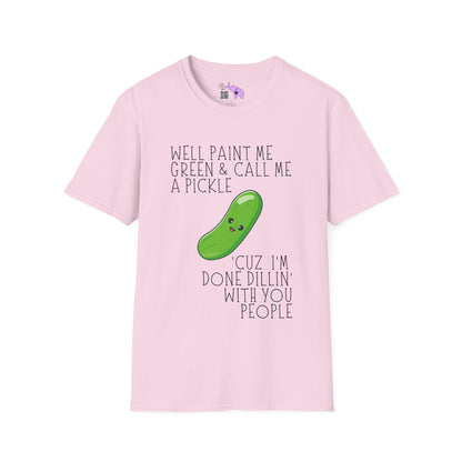 Well Paint Me Green & Call Me a Pickle... Adult T-shirt