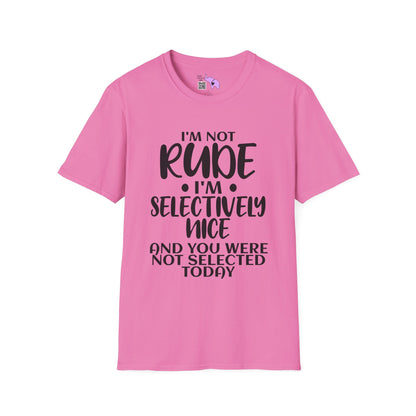 I'm Not Rude I'm Selectively Nice... Adult T-shirt