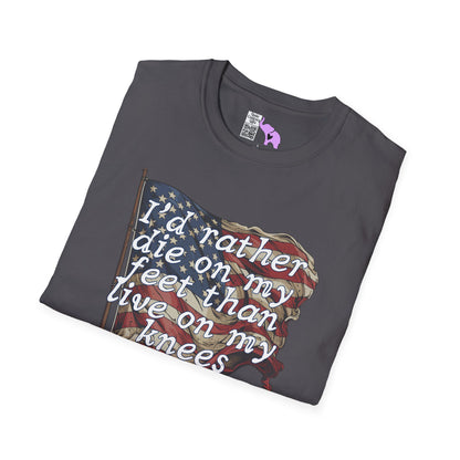 I'd Rather Die On My Feet Than Live On My Knees Adult T-shirt