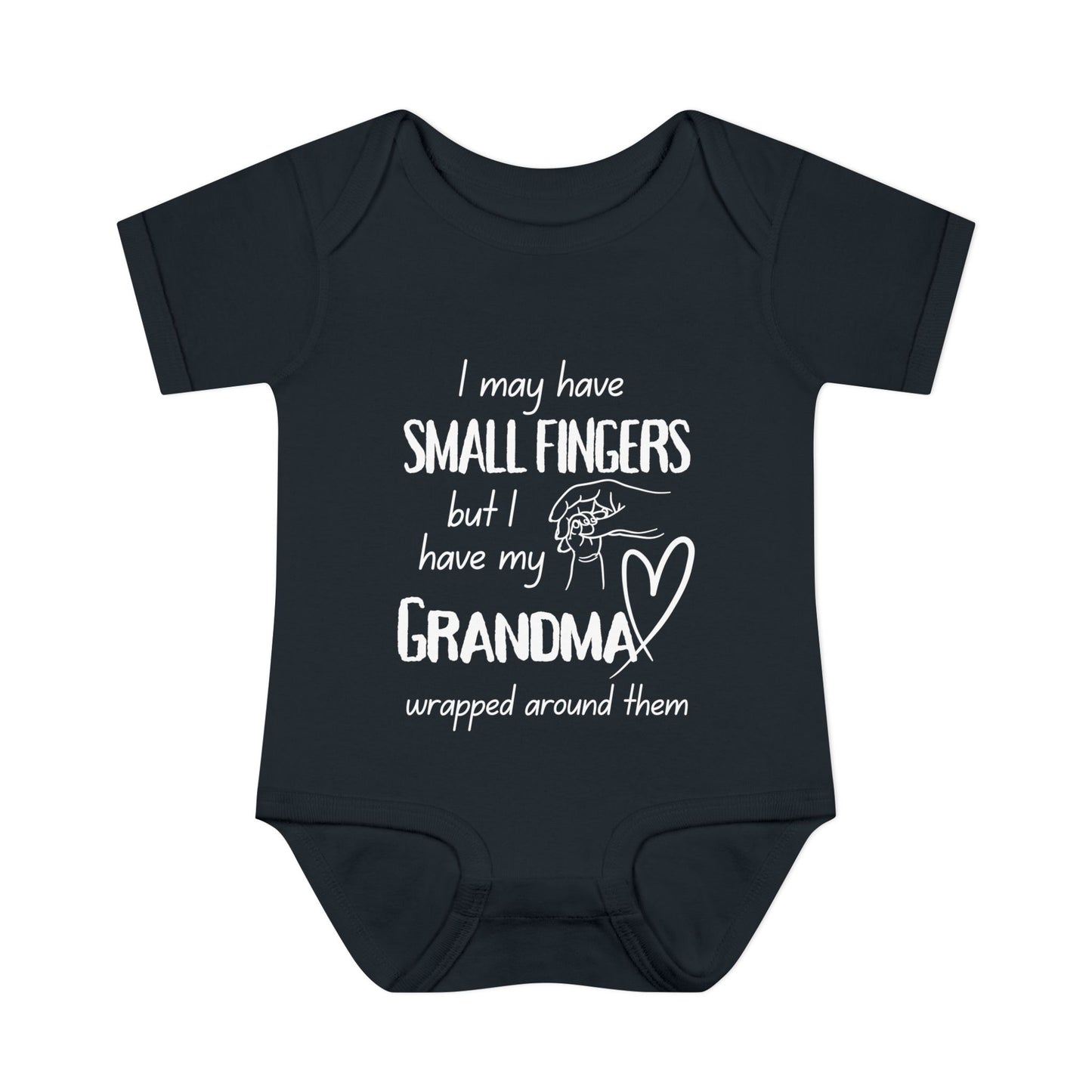 I May Have Small Fingers But I Have My GRANDMA Wrapped around them Infant Baby Rib Bodysuit