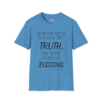 However Much You Deny The Truth, the Truth Goes On Existing Adult T-shirt