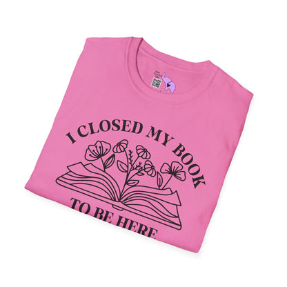 I Closed My Book To Be Here (Flowers, Open Book) Adult T-shirt