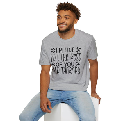 I'm Fine But The Rest Of You Need Therapy T-shirt