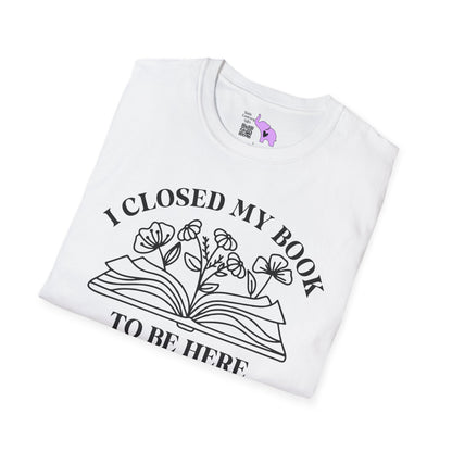 I Closed My Book To Be Here (Flowers, Open Book) Adult T-shirt
