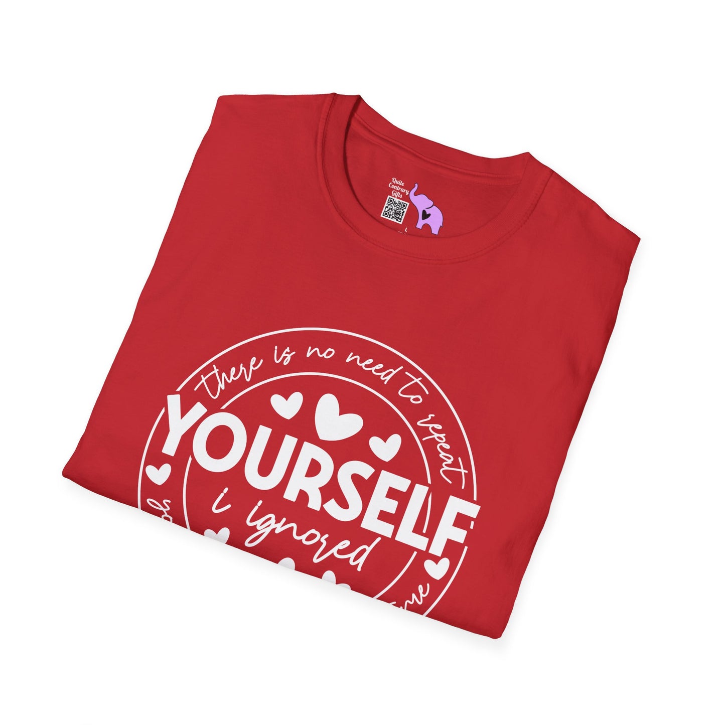 There Is No Need To Repeat Yourself...I Heard You The First Time T-shirt