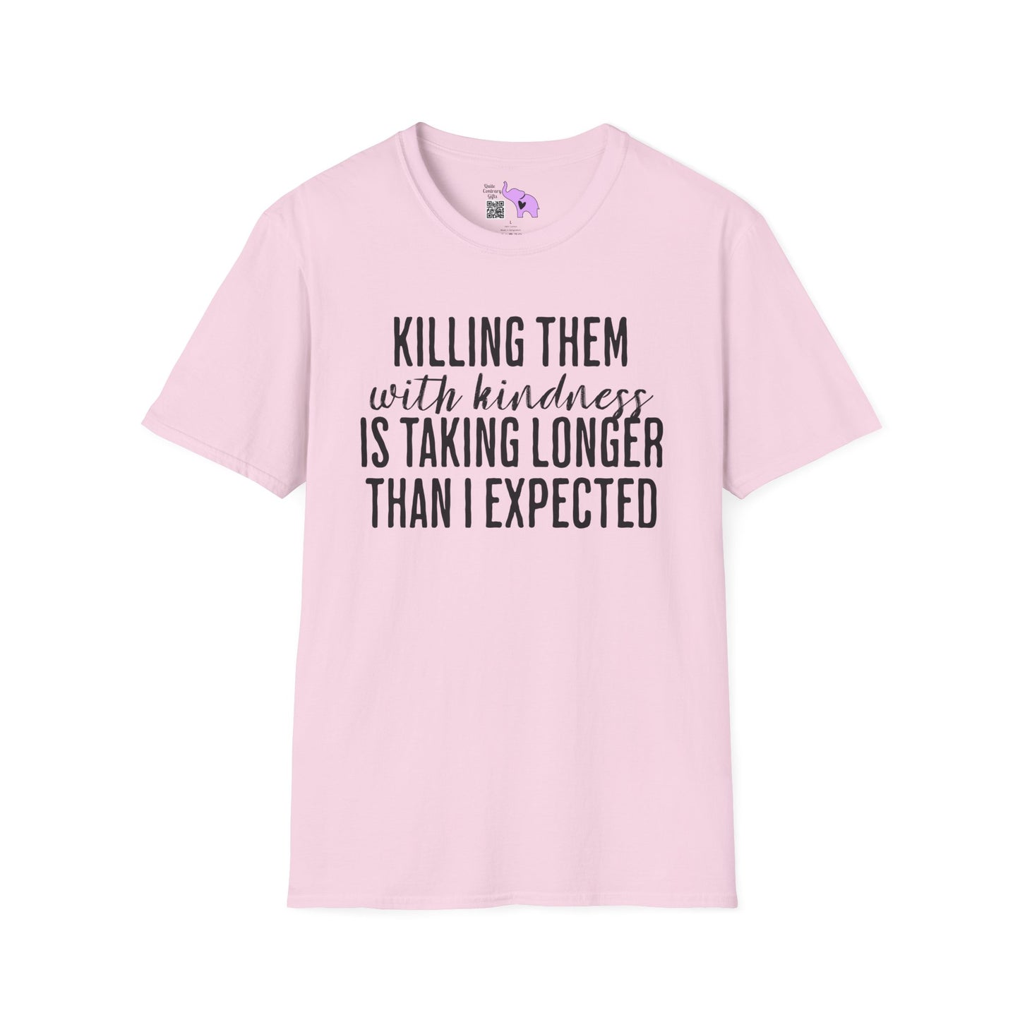 Killing Them With Kindness Is Taking Longer Than I Expected Adult T-shirt